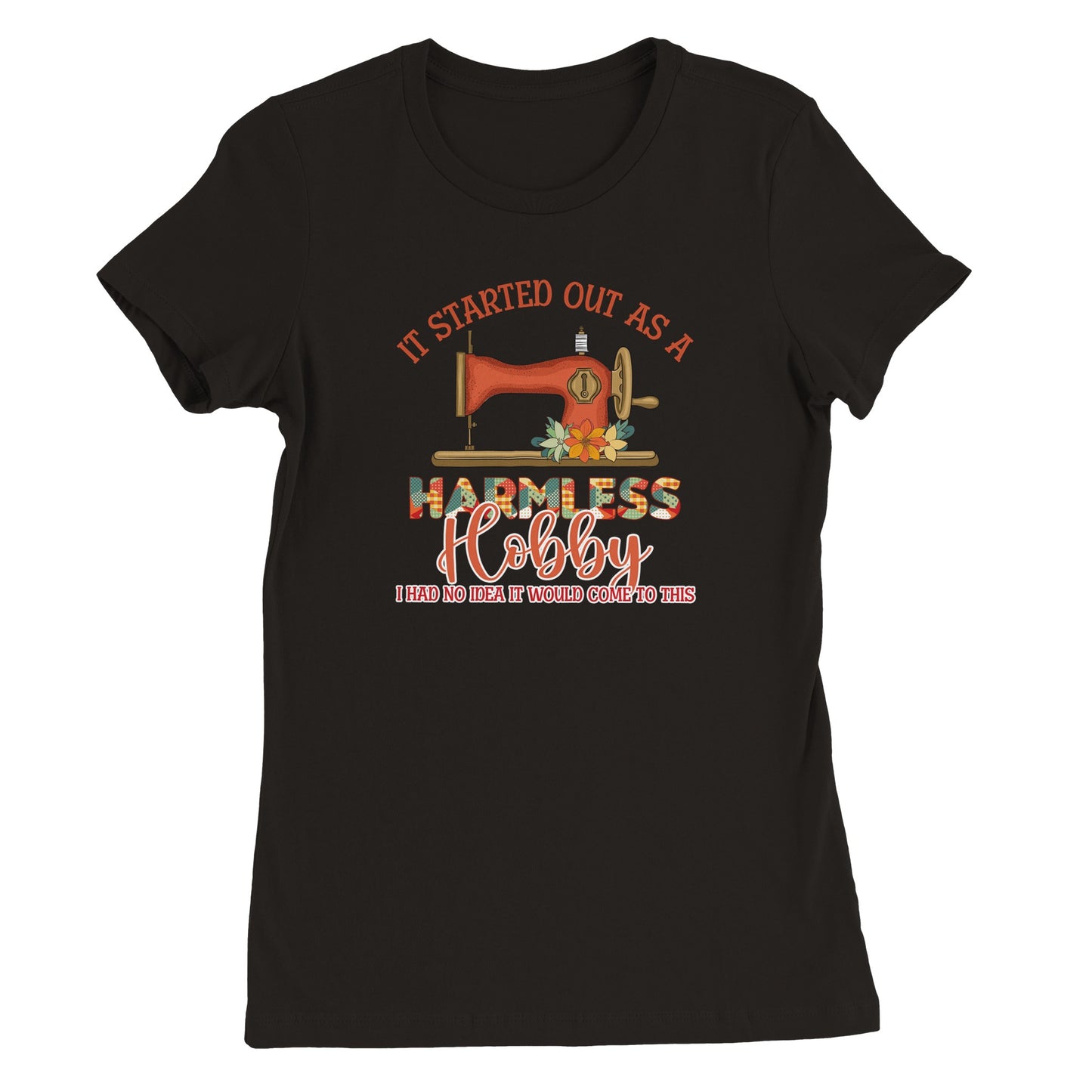 It Started Out as a Harmless Hobby Quilting T-Shirt - Premium Women's Crewneck T-shirt