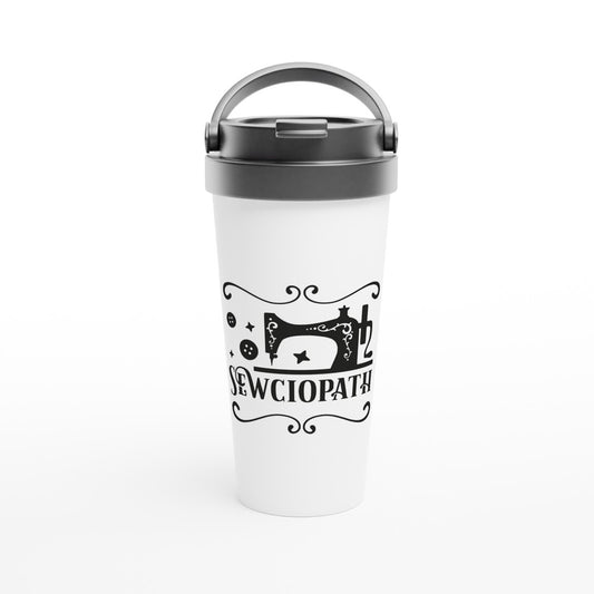 Sewciopath - Funny Sewing Mugs - White 15oz Stainless Steel Travel Mug
