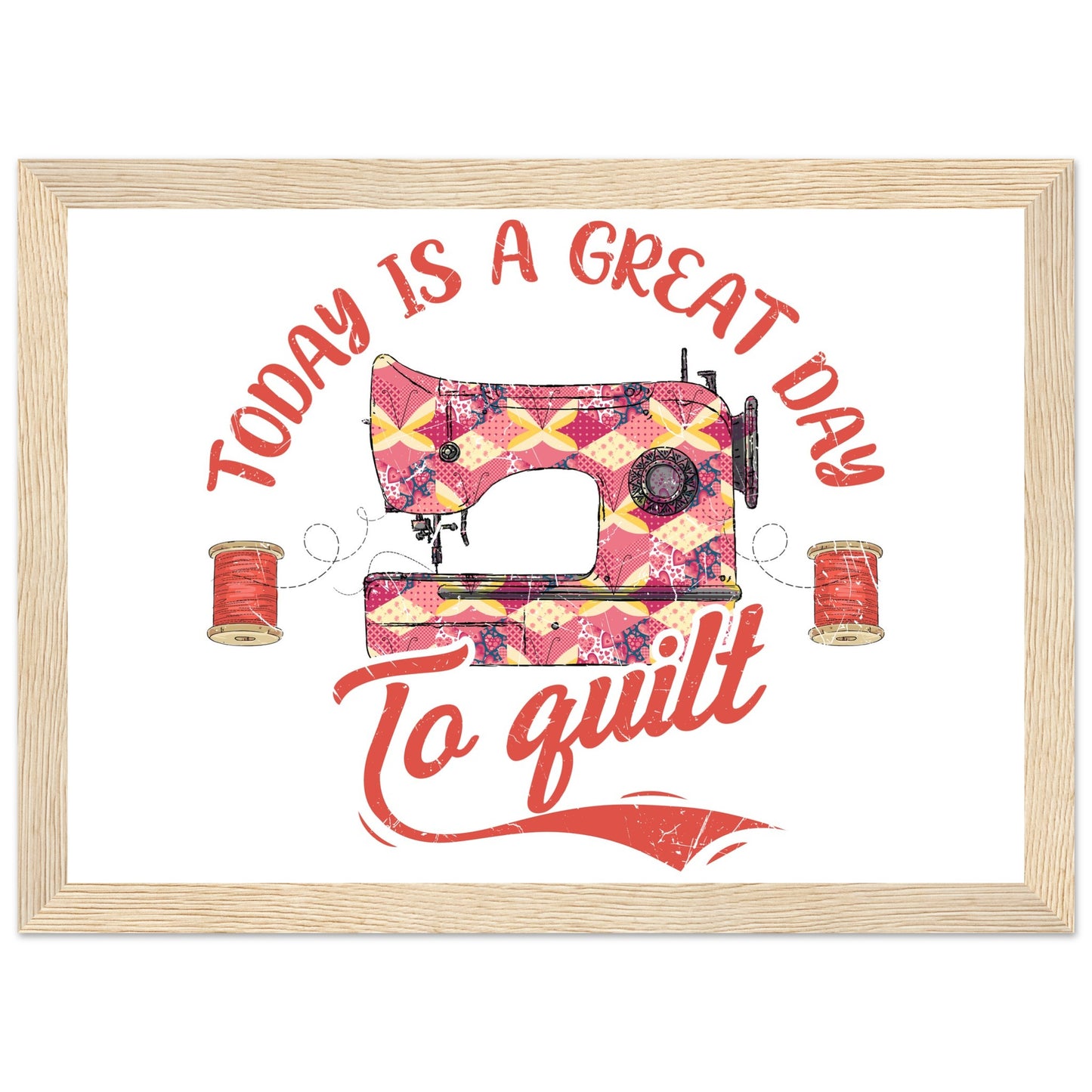 Today is a Great Day to Quilt - Quilting Wall Art - Premium Matte Paper Wooden Framed Poster