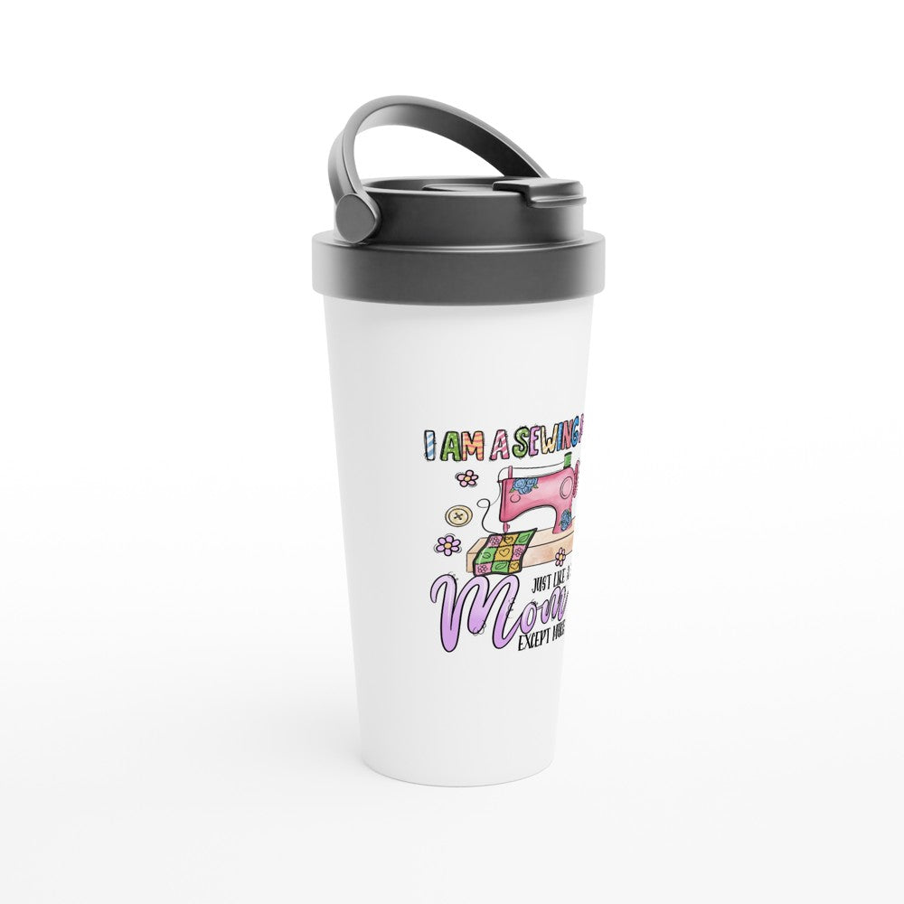 Sewing Mom Like a Normal Mom but Cooler - Funny Sarcastic Mugs - White 15oz Stainless Steel Travel Mug