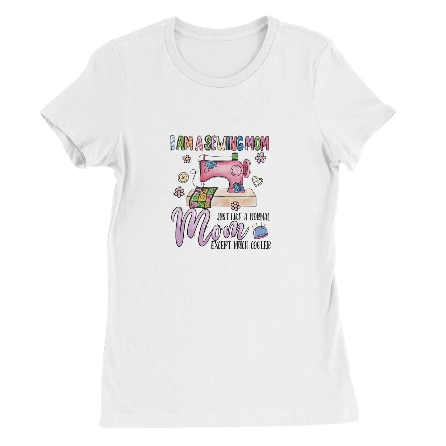 Sewing Mom Like a Normal Mom but Cooler - Premium Women's Crewneck T-shirt