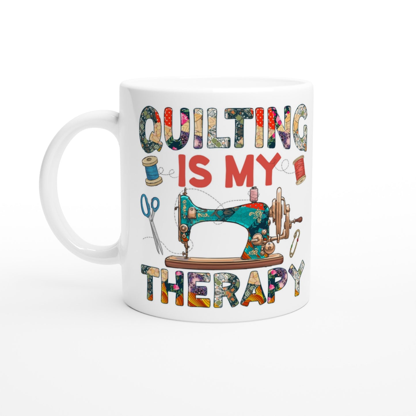 Quilting is My Therapy - Quilters Gift - White 11oz Ceramic Mug