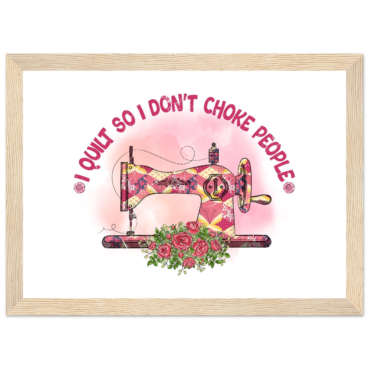 I Quilt So I Don't Choke People - Quilting Wall Art - Premium Matte Paper Wooden Framed Poster