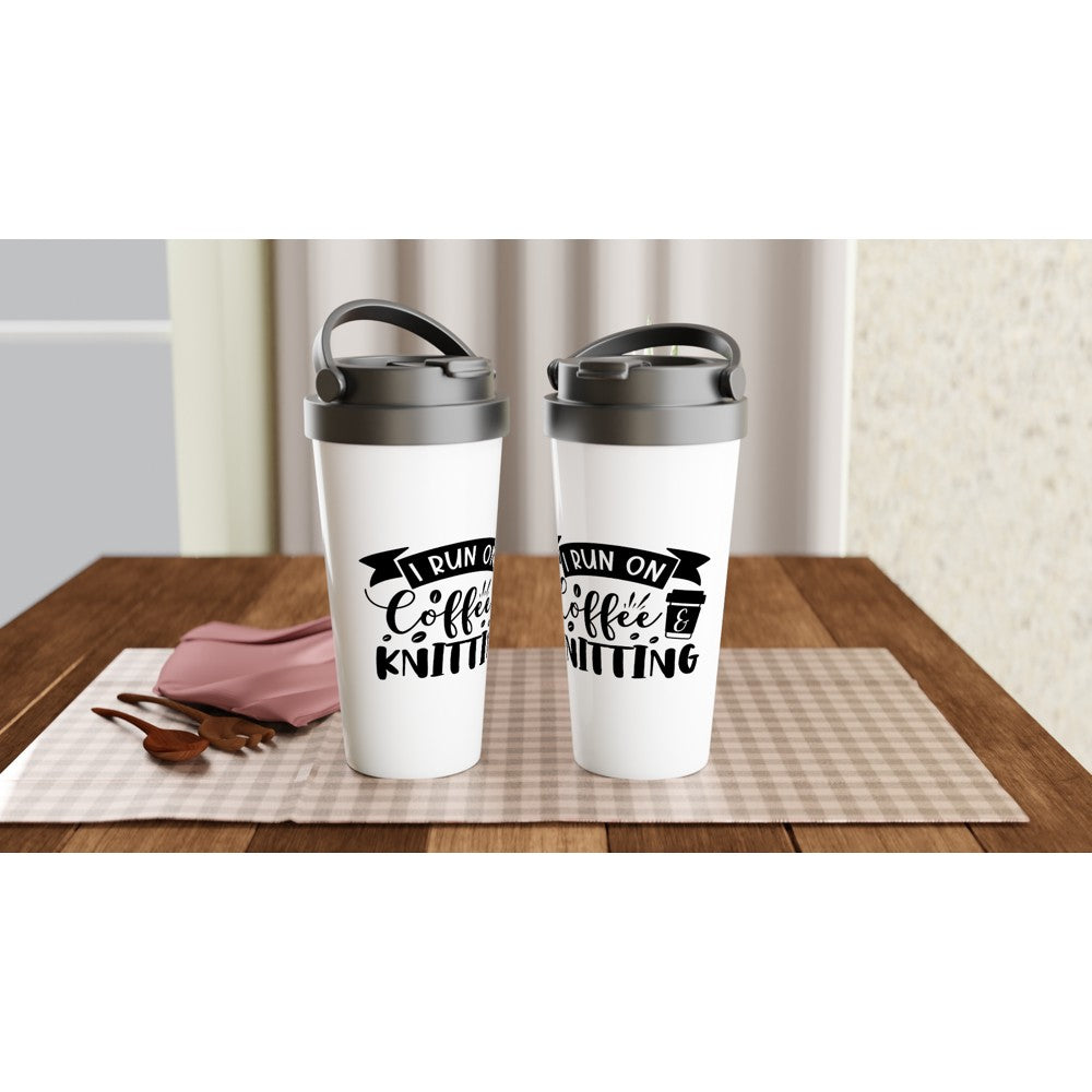 I Run On Coffee and Knitting - Funny Sarcastic Mugs - White 15oz Stainless Steel Travel Mug