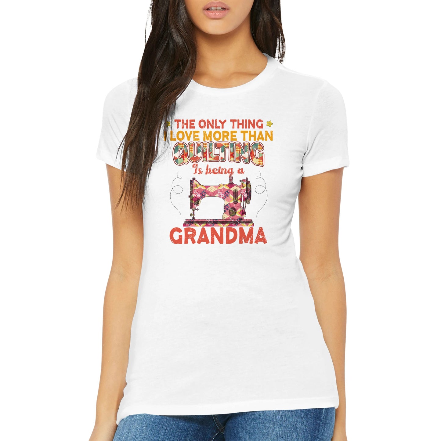 The Only Thing I Love More Than Quilting Is Being A Grandma - Premium Women's Crewneck T-shirt