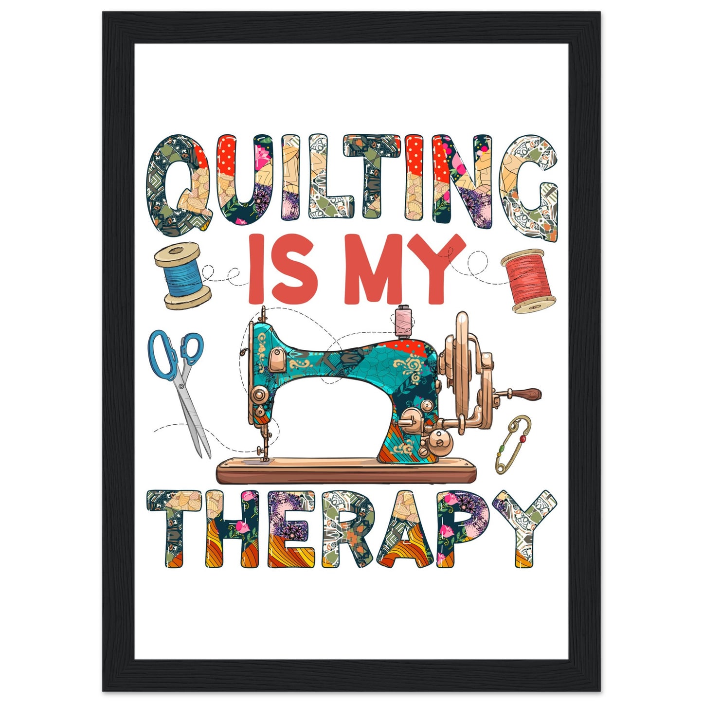 Quilting is My Therapy - Quilting Wall Art - Premium Matte Paper Wooden Framed Poster