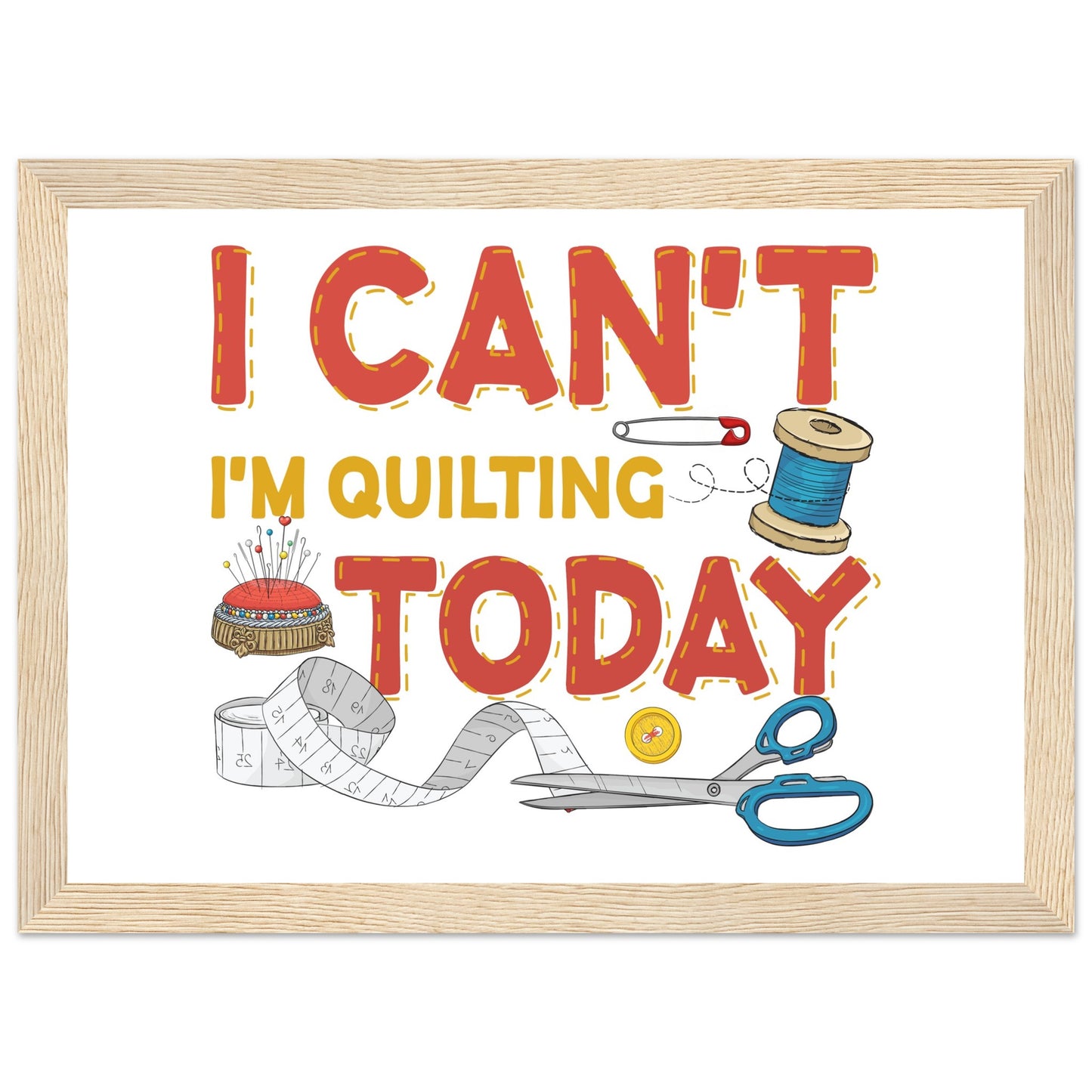 I Can't I'm Quilting Today - Quilting Wall Art - Premium Matte Paper Wooden Framed Poster