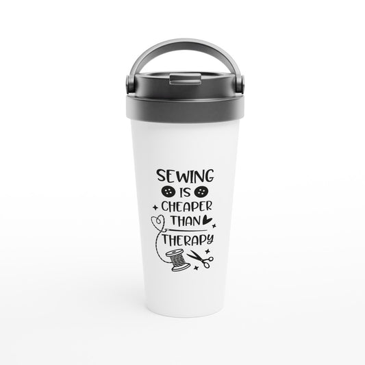 Sewing is Cheaper than Therapy - Funny Sewing Mugs - White 15oz Stainless Steel Travel Mug