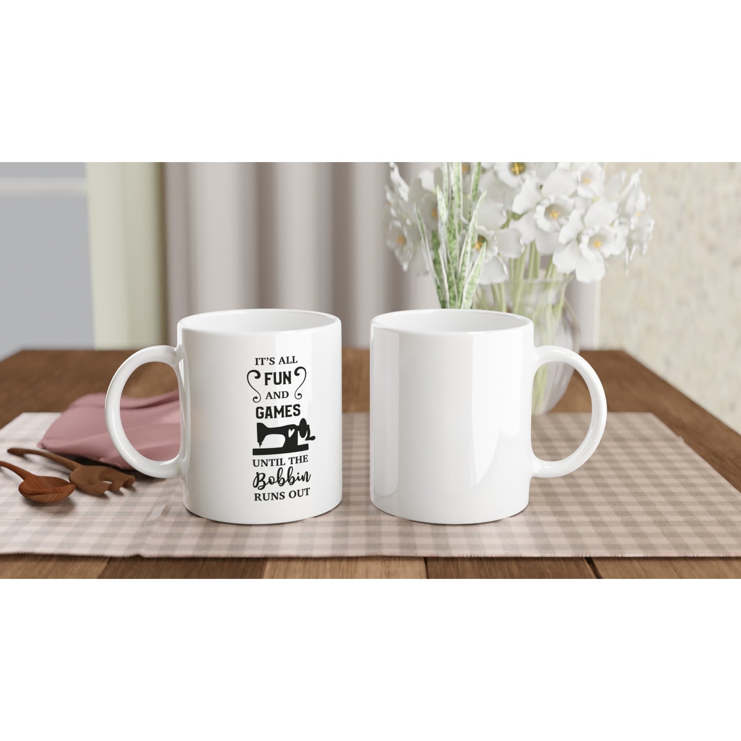 It's All Fun and Games Until the Bobbin Runs Out - Quilters Gift - White 11oz Ceramic Mug