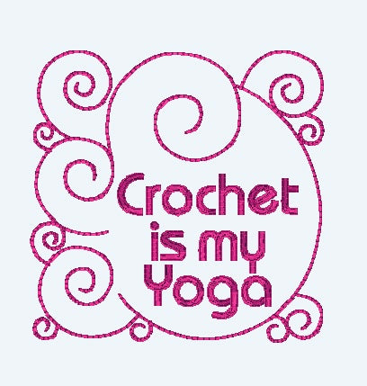 Crochet is My Yoga Machine Embroidery Design - 5x7 Hoop - Beachside Knits N Quilts