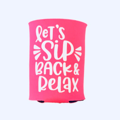 Let's Sip Back & Relax - Neoprene Can Koozie - Hot Pink