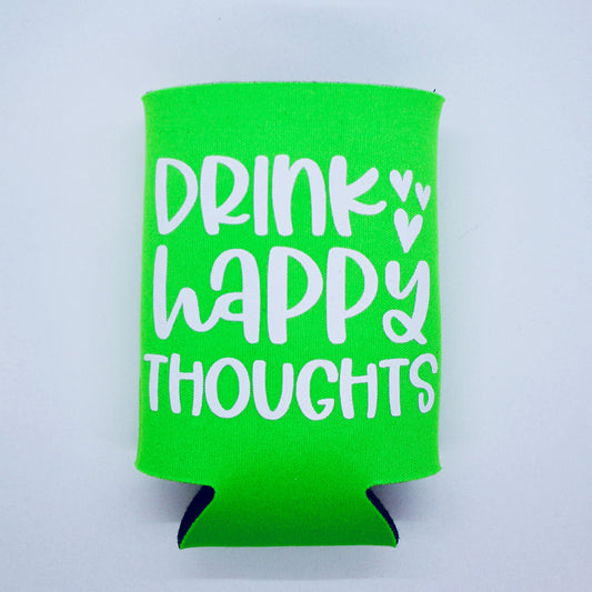 Drink Happy Thoughts - Neoprene Can Koozie - Lime Green