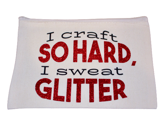 I Craft So Hard, I Sweat Glitter Canvas Zipper Pouch Cosmetic Bag